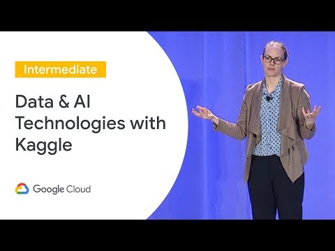 Using Google's Data and AI Technologies with Kaggle (Cloud Next '19)