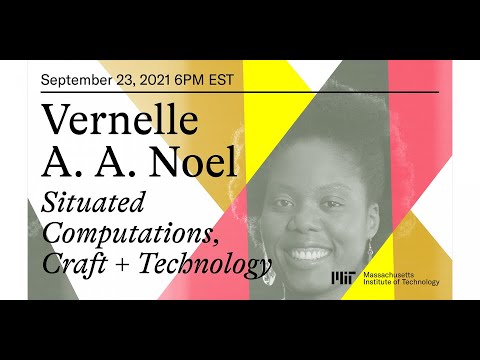 Vernelle A. A. Noel | Situated Computations, Craft + Technology