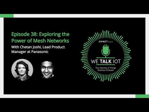 We Talk IoT Podcast - Episode 38: Exploring the Power of Mesh Networks