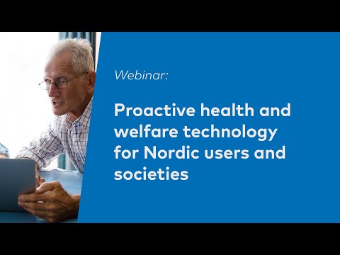 Webinar: Proactive health and welfare technology for Nordic users and societies