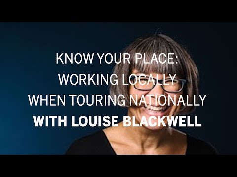 Webinar Wednesday 2022:Know Your Place:working locally when touring nationally with Louise Blackwell