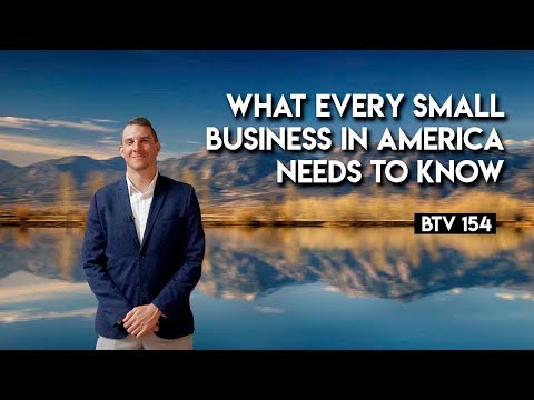 What Every Small Business in America Needs to Know | BTV 154