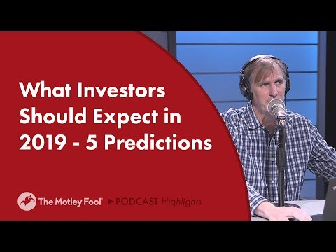 What Investors Should Expect in 2019 - 5 Predictions